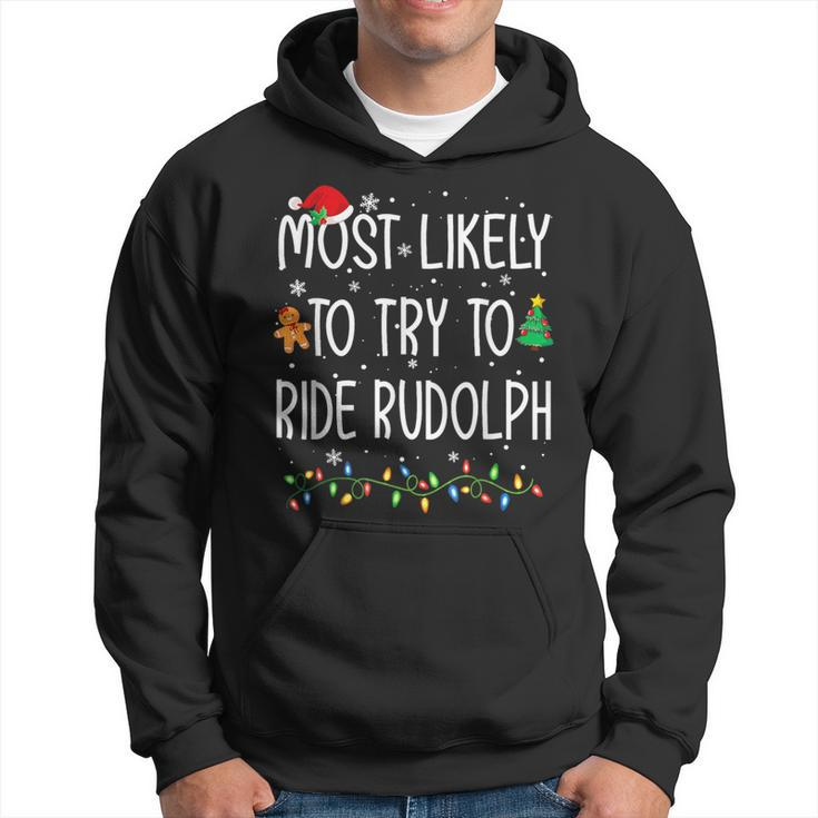 Most Likely To Try To Ride Rudolph Christmas Holiday Hoodie
