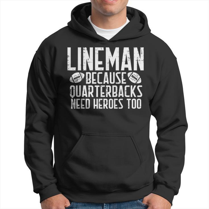 Lineman Because Quarterbacks Need Heroes American Football  Hoodie