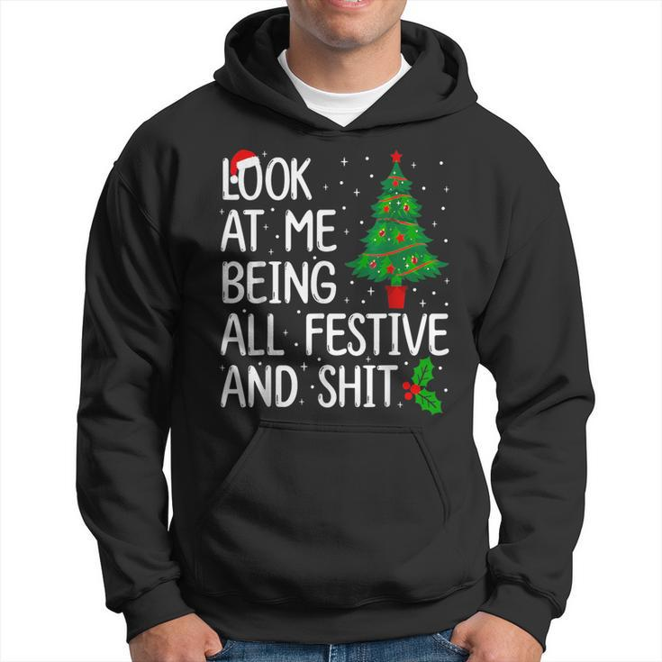 Look At Me Being All Festive And Shits Christmas Sweater Hoodie