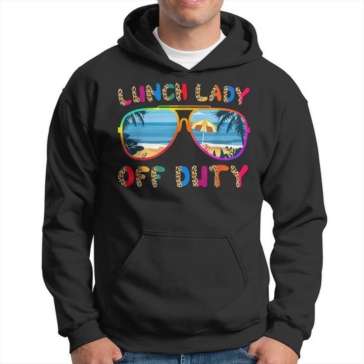 Lunch Lady Off Duty Last Day Of School Summer Cafeteria Crew Hoodie
