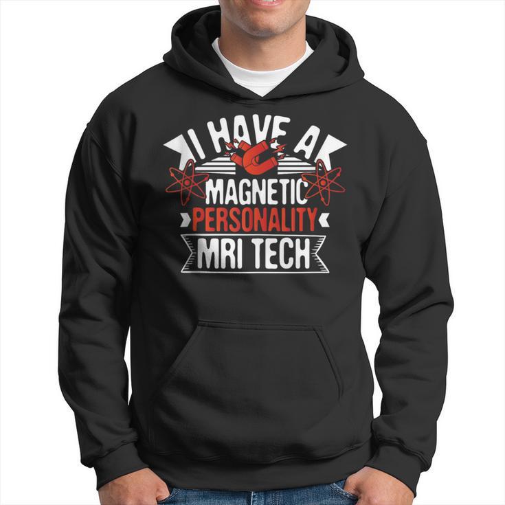 Mri Merch I Have A Magnetic Personality Mri Tech Mri Technologist Hoodie | Mazezy