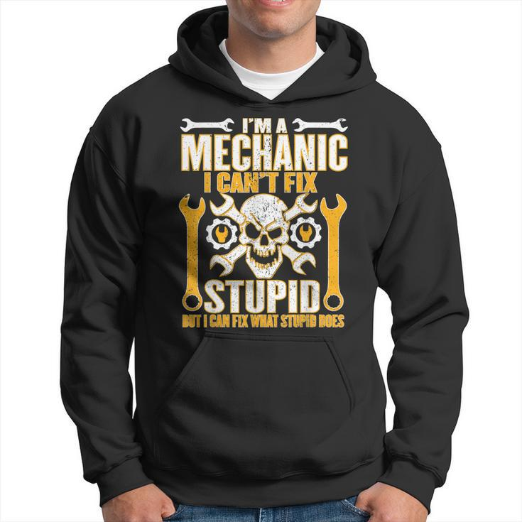 Mechanic Cant Fix Stupid But Can Fix What Stupid Does  Hoodie