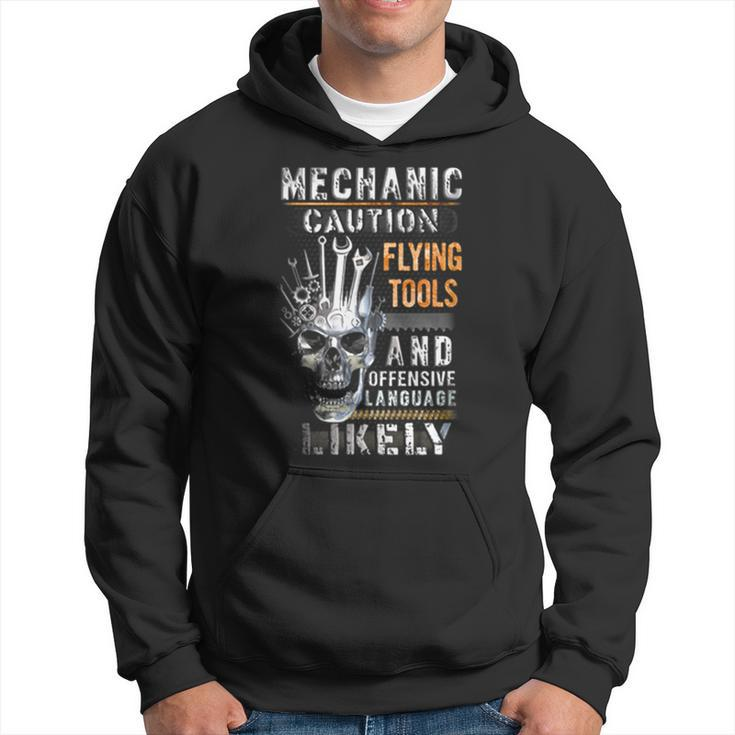 Mechanic Caution Flying Tools And Offensive Language Mechanic Funny Gifts Funny Gifts Hoodie