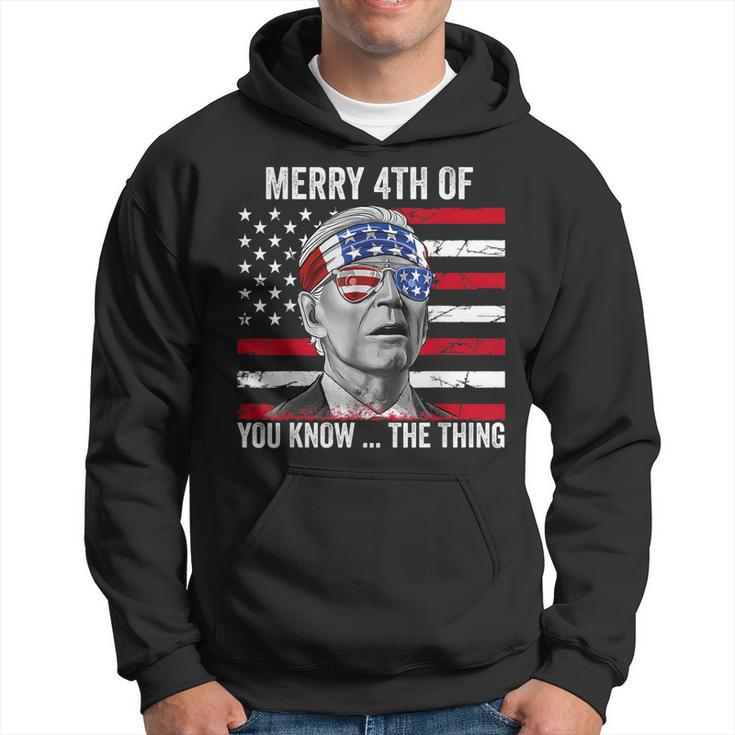 Merry 4Th Of You Know The Thing Happy 4Th Of July Memorial Hoodie
