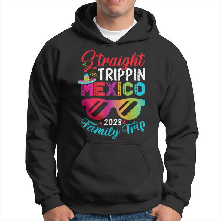 Mexico Family Vacation Trip 2023 Straight Trippin Hoodie