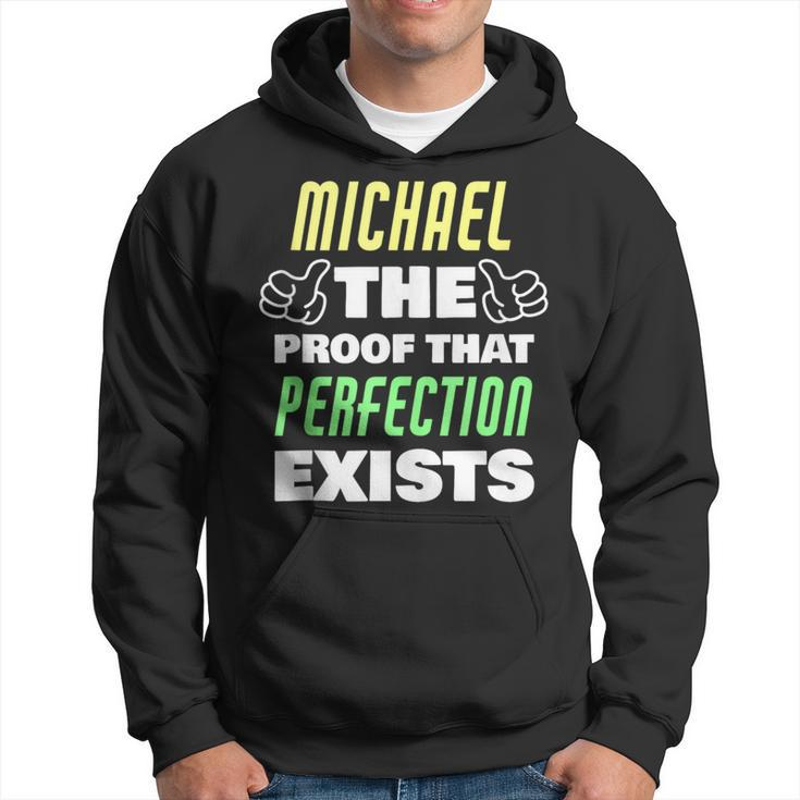 Michael The Proof That Perfection Exists Funny Michael Name  Hoodie