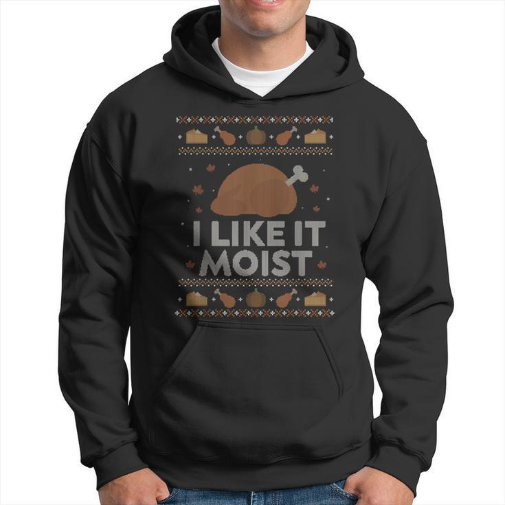 I Like It Moist Ugly Thanksgiving Sweater Humor Hoodie