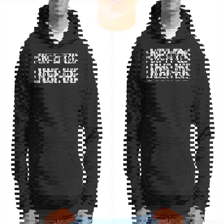 More Tattoos Under Here Funny Tattoo Hoodie