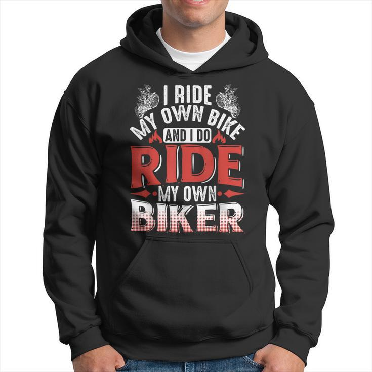 Motorcycle I Ride My Own Bike And I Do Ride My Own Biker Hoodie