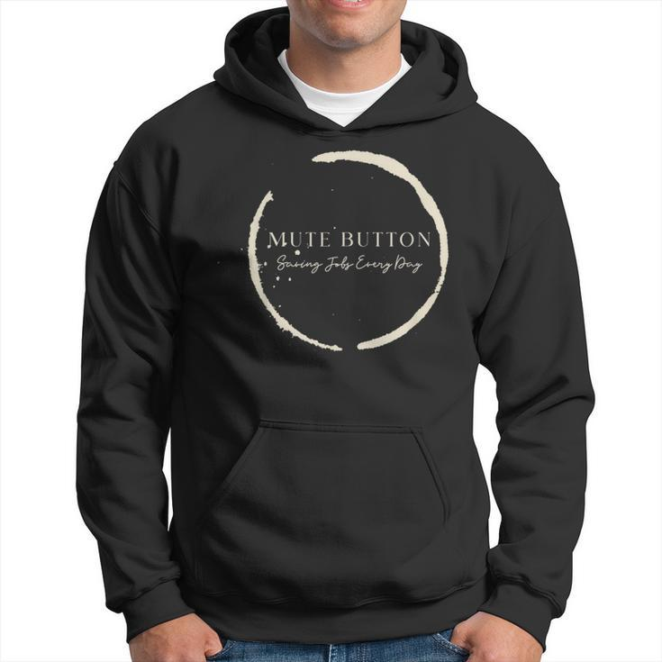 Mute Button Saving Jobs Every Day Funny Call Center Design Hoodie