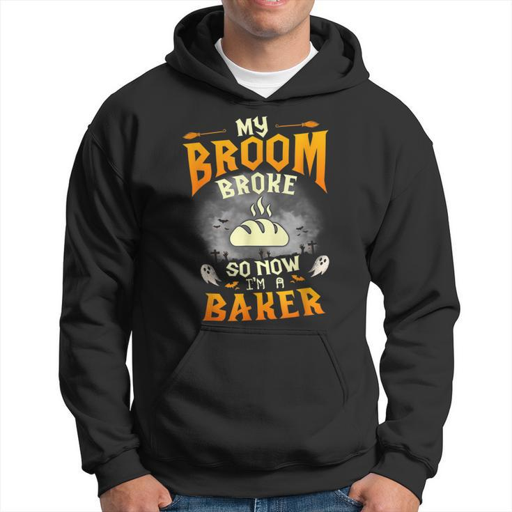 My Broom Broke So Now Im A Baker Halloween Costume  Hoodie