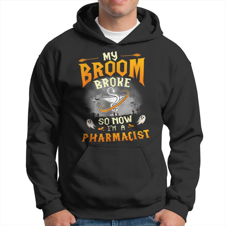 My Broom Broke So Now Im A Pharmacist Halloween Costume  Hoodie
