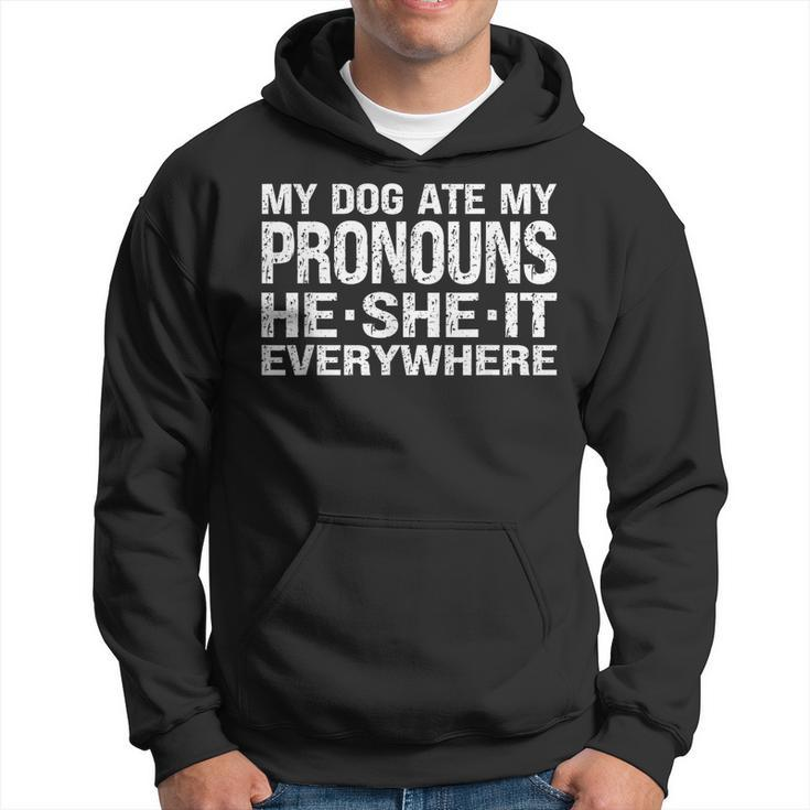 My Dog Ate My Pronouns He She It Everywhere - Funny Meme  Hoodie