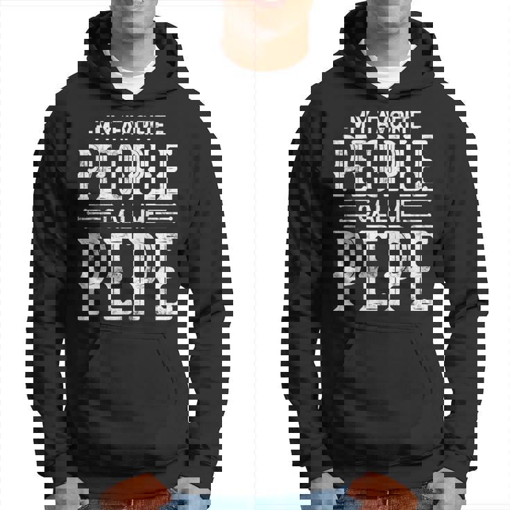 My Favorite People Call Me Pepe Papa Funny Gifts Pepe Hoodie