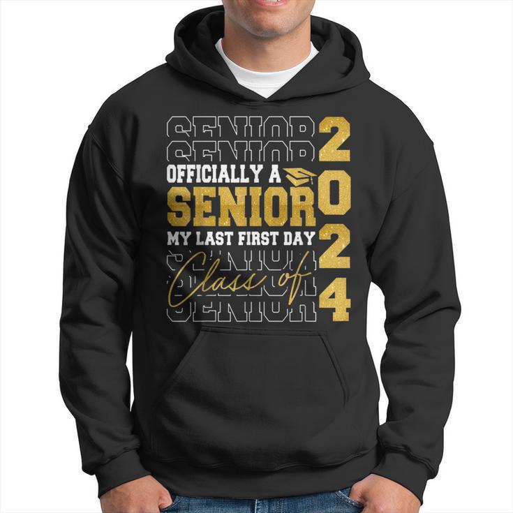 My Last First Day Senior 2024 Back To School Class Of 2024 Hoodie ...