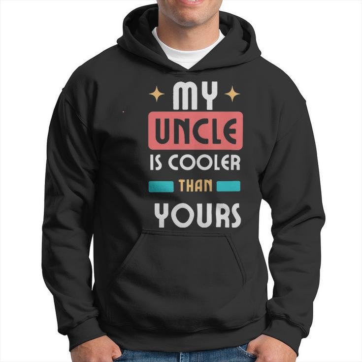My Uncle Is Cooler Than Yours - My Uncle Is Cooler Than Yours Hoodie