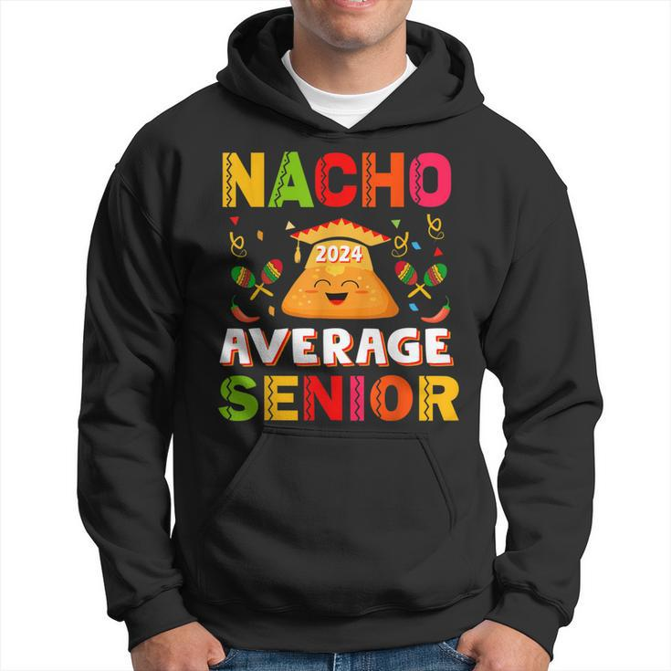 Nacho Average Senior Class Of 2024 Mexican Seniors School Hoodie