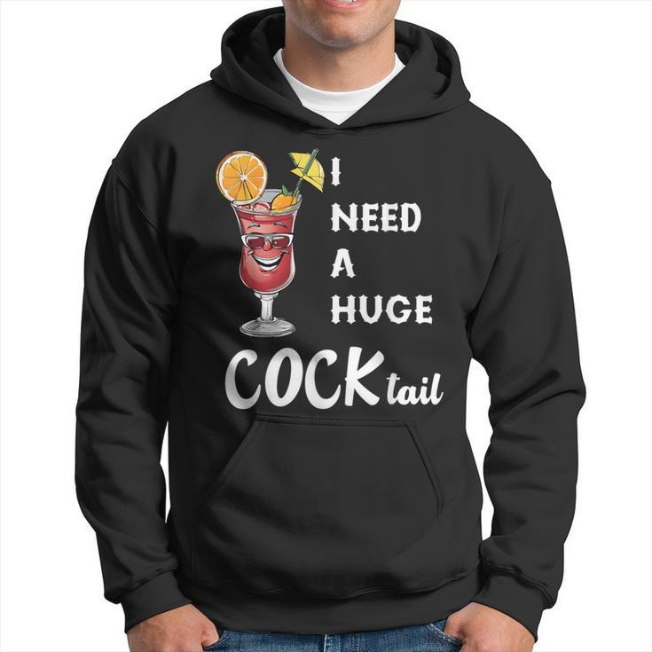 I Need A Huge Cocktail  Adult Humor Drinking Hoodie