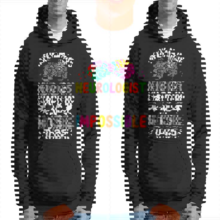 Neurologist Brain Surgeon Neuro Truly Amazing Neurosurgeon Hoodie