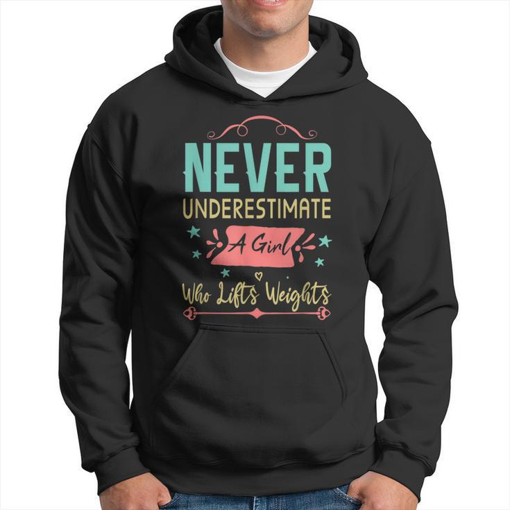 Never Underestimate A Girl Who Lifts Weights Weightlifting Weightlifting Funny Gifts Hoodie