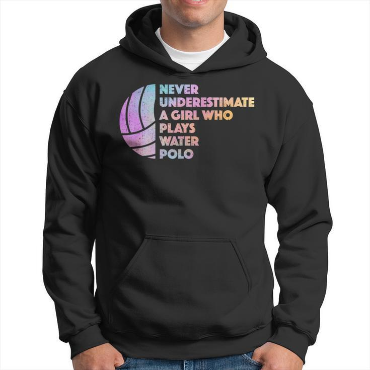 Never Underestimate A Girl Who Plays Water Polo Waterpolo Hoodie