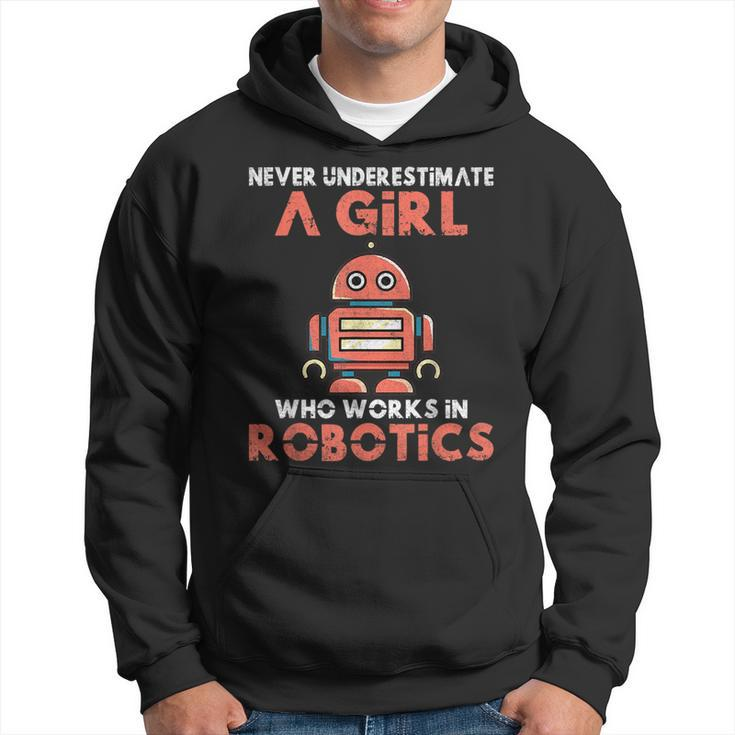 Never Underestimate A Girl Who Works In Robotics Hoodie