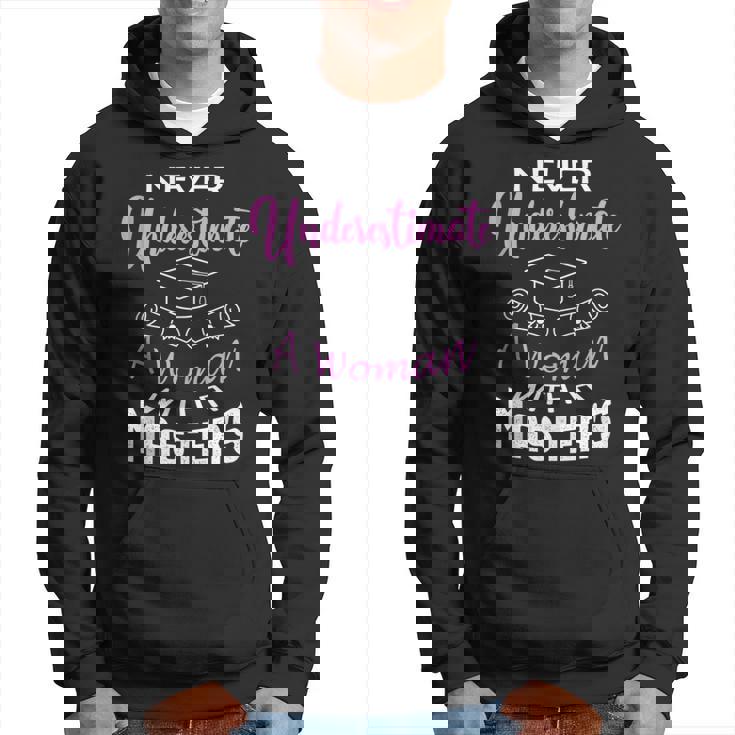 Never Underestimate A Woman With A Masters Degree Graduate Hoodie