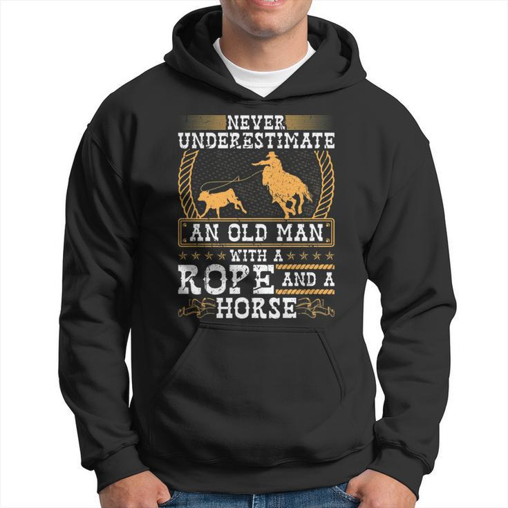Never Underestimate An Old Man Cowboy Rodeo Calf Roping Old Man Funny Gifts Hoodie