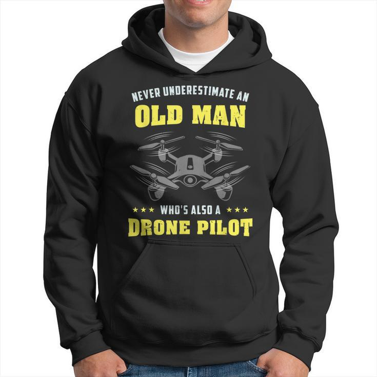 Never Underestimate An Old Man Drone Pilot Old Man Funny Gifts Hoodie