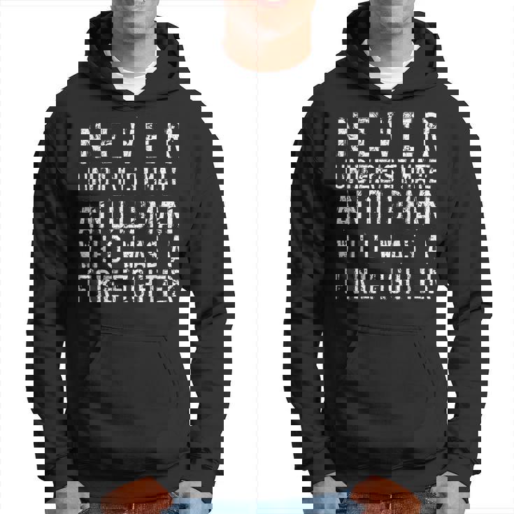 Never Underestimate An Old Man Firefighting Firefighter Gift Hoodie