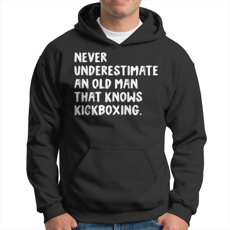 Never Underestimate An Old Man That Knows Kickboxing Old Man Funny Gifts Hoodie