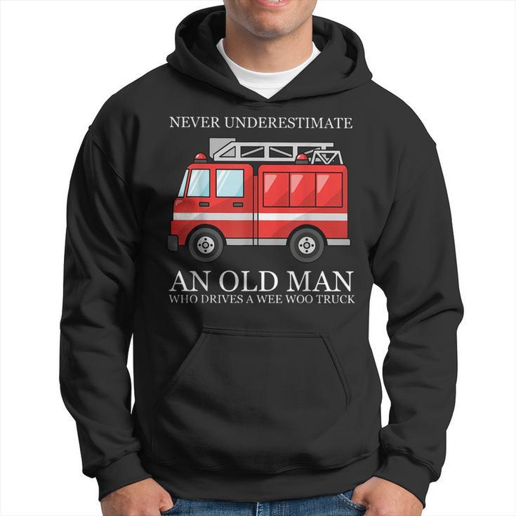 Never Underestimate An Old Man Who Drivers A Wee Woo Truck Hoodie