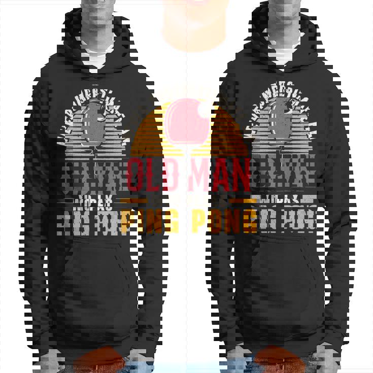 Never Underestimate An Old Man Who Plays Ping Pong Player Hoodie