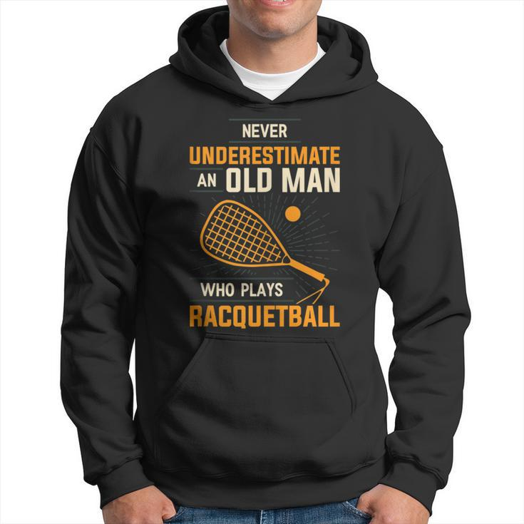 Never Underestimate An Old Man Who Plays Racquetball Funny A Hoodie