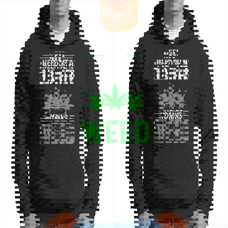 Never Underestimate An Old Man Who Smokes Weed Funny Weed Old Man Funny Gifts Hoodie