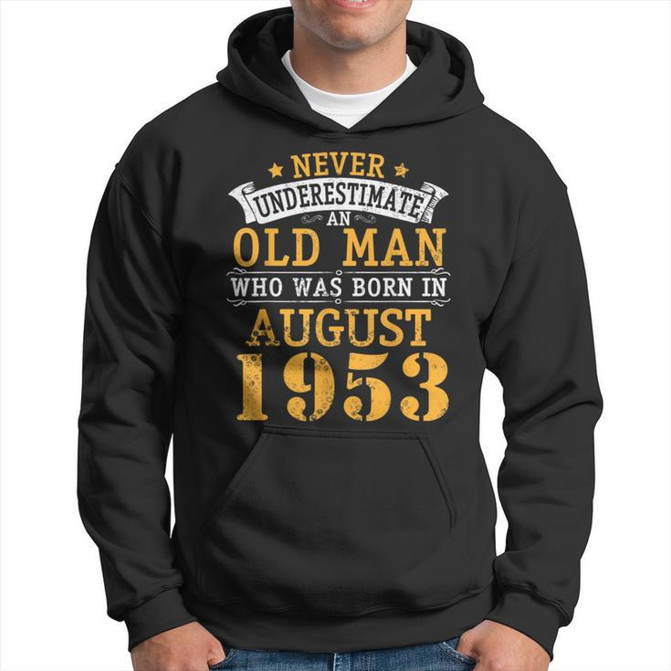 Never Underestimate An Old Man Who Was Born In August 1953 Hoodie