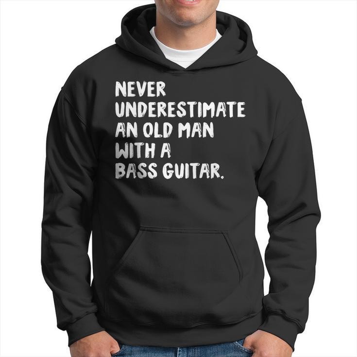 Never Underestimate An Old Man With A Bass Guitar Musician Old Man Funny Gifts Hoodie