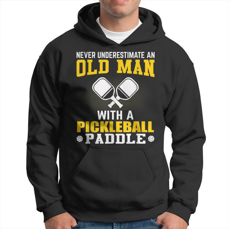 Never Underestimate An Old Man With A Pickleball Paddle Gift For Mens Hoodie