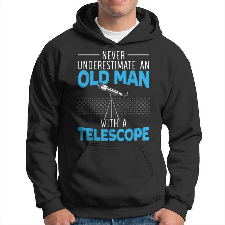 Never Underestimate An Old Man With A Telescope Astronomy Gift For Mens Hoodie
