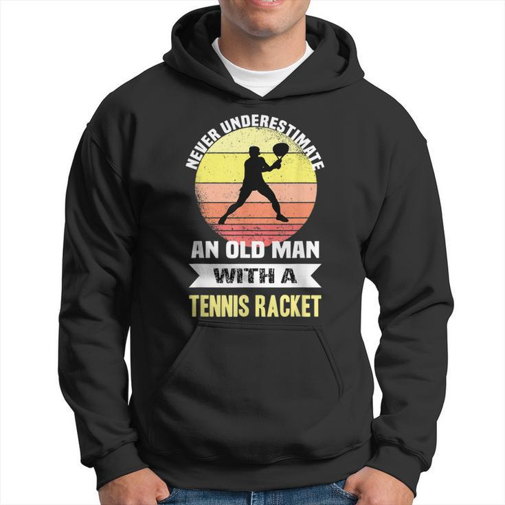 Never Underestimate An Old Man With A Tennis Racket Gift For Mens Hoodie