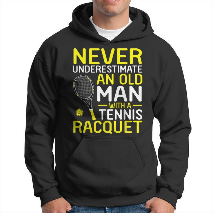 Never Underestimate An Old Man With A Tennis Racquet Hoodie