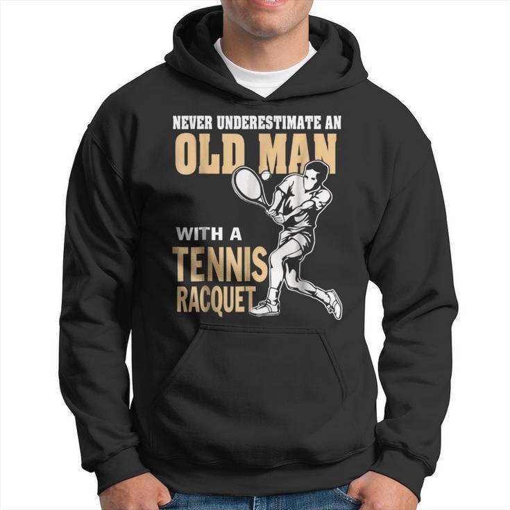 Never Underestimate An Old Man With A Tennis Racquet Hoodie