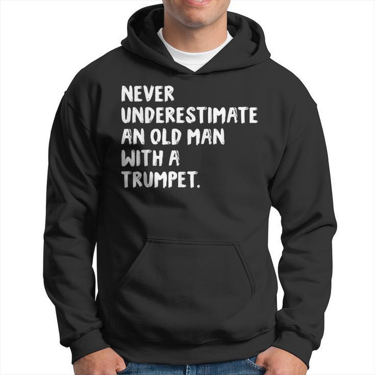 Never Underestimate An Old Man With A Trumpet Musician Old Man Funny Gifts Hoodie