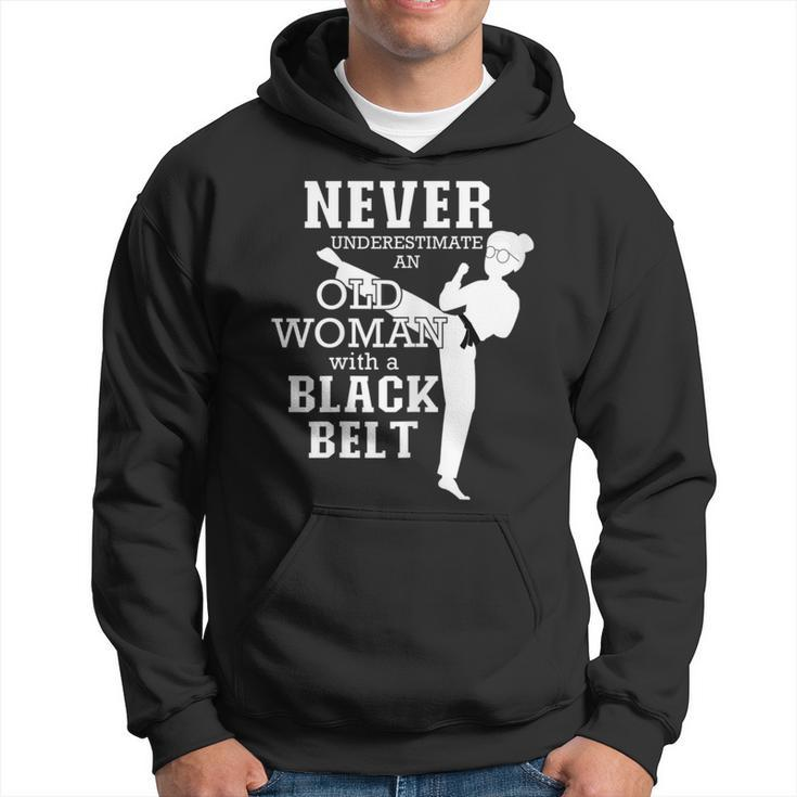 Never Underestimate An Old Woman With A Black Belt Taekwondo Old Woman Funny Gifts Hoodie