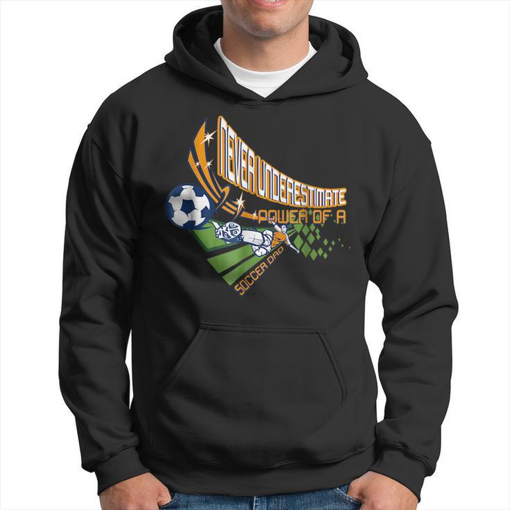 Never Underestimate Power Of A Soccer Dad  For Men Hoodie