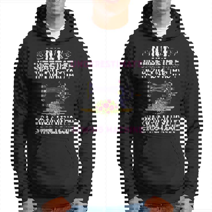 Never Underestimate The Power Of A Woman With Sewing Machine Sewing Funny Gifts Hoodie