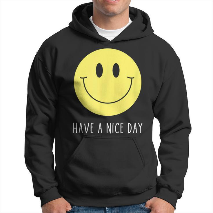 Have A Nice Day Yellow Smile Face Smiling Face Hoodie