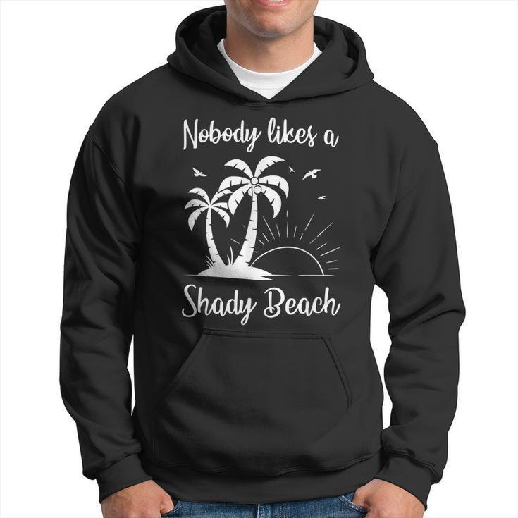 Nobody Likes A Shady Beach T  Funny Vacation Gift   Vacation Funny Gifts Hoodie