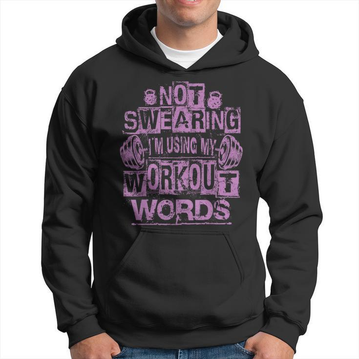 Not Swearing I’M Using My Workout Words Funny Gym Quote  Hoodie