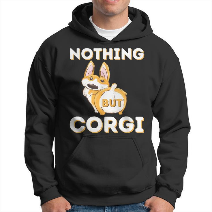 Nothing But Corgi Welsh Corgi Owner Dog Lover Hoodie